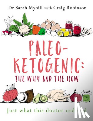 Myhill, Sarah, Robinson, Craig - Paleo-Ketogenic: The Why and the How