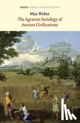 Weber, Max - The Agrarian Sociology of Ancient Civilizations