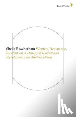 Rowbotham, Sheila - Women, Resistance and Revolution