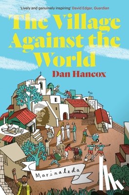 Hancox, Dan - The Village Against the World