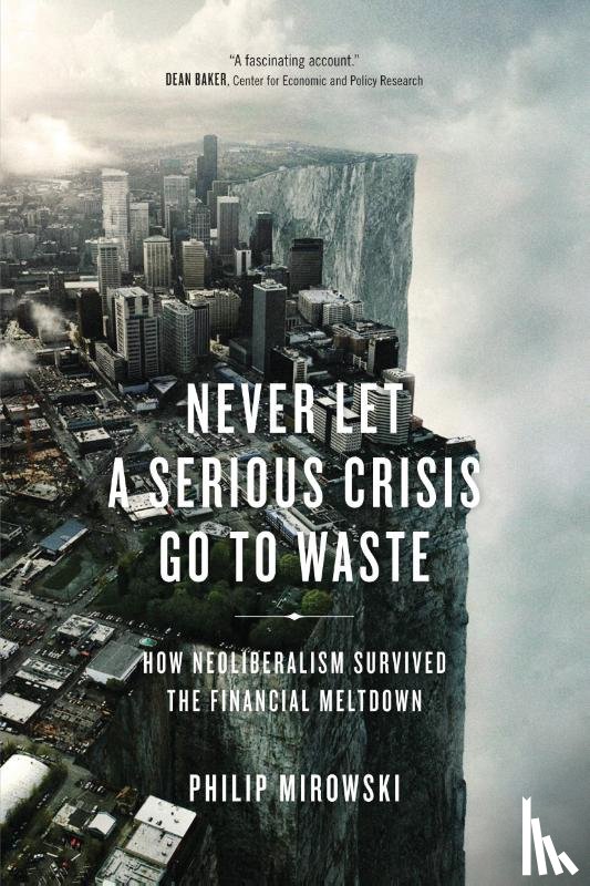 Mirowski, Philip - Never Let a Serious Crisis Go to Waste