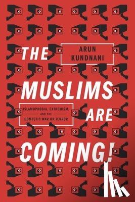 Kundnani, Arun - The Muslims Are Coming!