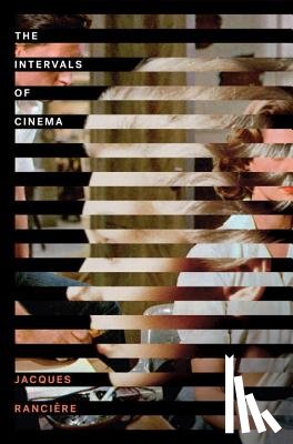 Ranciere, Jacques - The Intervals of Cinema