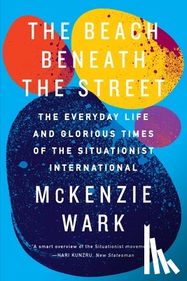 Wark, McKenzie - The Beach Beneath the Street