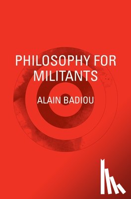 Badiou, Alain - Philosophy for Militants