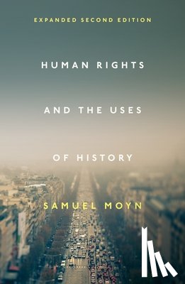 Moyn, Samuel - Human Rights and the Uses of History