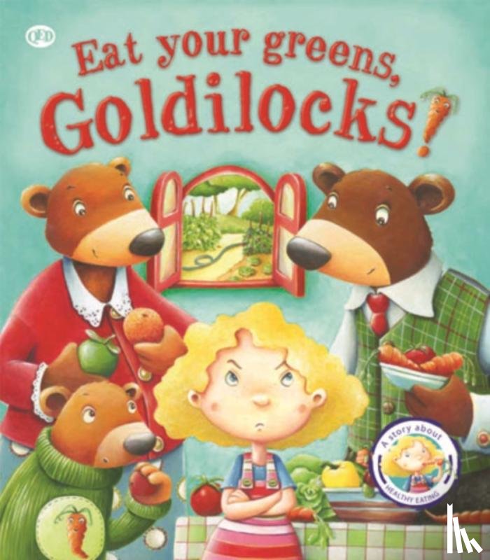 Smallman, Steve - Fairytales Gone Wrong: Eat Your Greens, Goldilocks