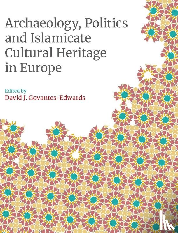  - Archaeology, Politics and Islamicate Cultural Heritage in Europe