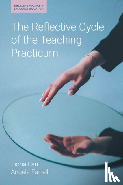 Farr, Fiona, Farrell, Angela - The Reflective Cycle of the Teaching Practicum