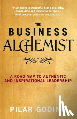 Godino, Pilar - The Business Alchemist: A Road Map to Authentic and Inspirational Leadership