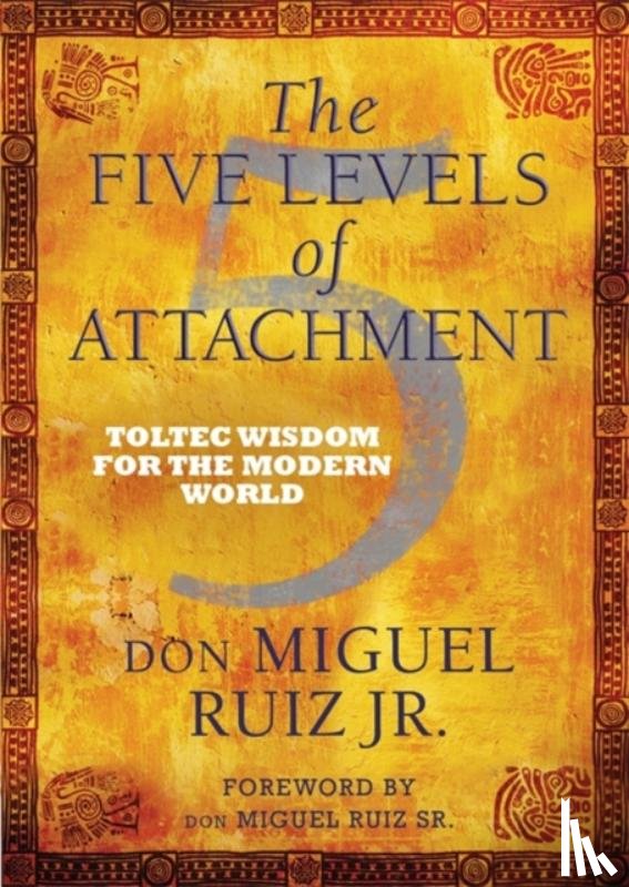 Ruiz, don Miguel - The Five Levels of Attachment