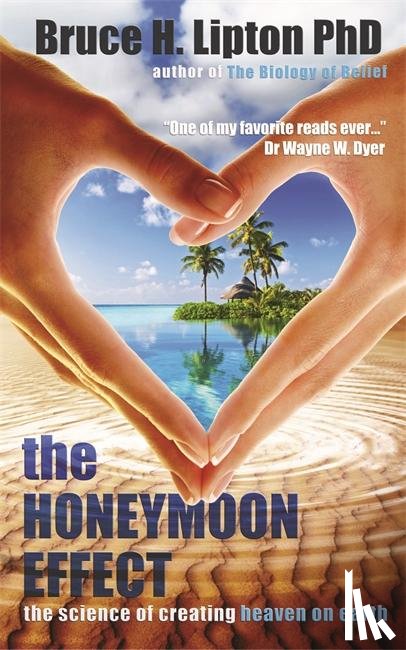 Lipton, Bruce H. - The Honeymoon Effect