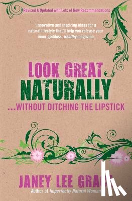 Grace, Janey Lee - Look Great Naturally... Without Ditching the Lipstick