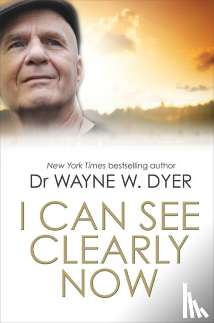 Dyer, Wayne - I Can See Clearly Now
