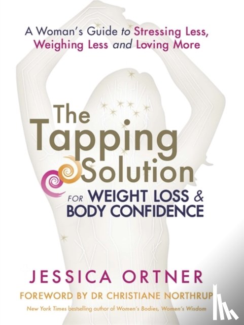Ortner, Jessica - The Tapping Solution for Weight Loss & Body Confidence