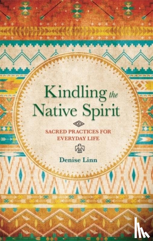 Linn, Denise - Kindling the Native Spirit