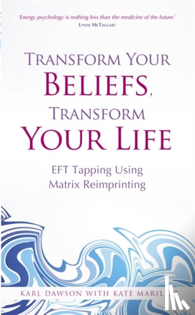 Dawson, Karl, Marillat, Kate - Transform Your Beliefs, Transform Your Life