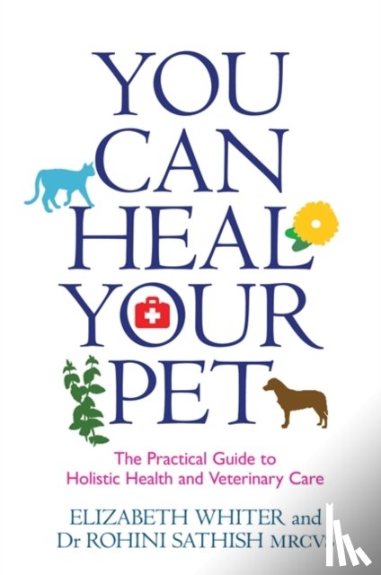 Whiter, Elizabeth, Sathish, Dr Rohini - You Can Heal Your Pet
