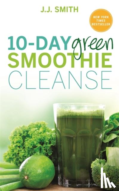 Smith, J. J. - 10-Day Green Smoothie Cleanse