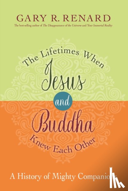 Renard, Gary R. - The Lifetimes When Jesus and Buddha Knew Each Other