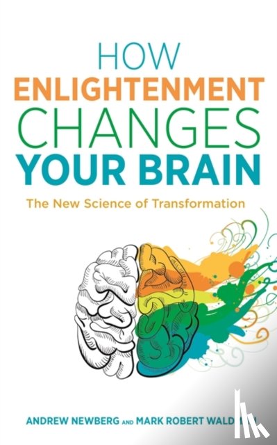 Newberg, Dr Andrew, Waldman, Mark Robert - How Enlightenment Changes Your Brain