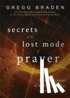 Braden, Gregg - Secrets of the Lost Mode of Prayer