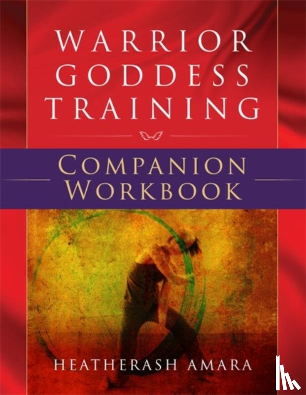 Amara, HeatherAsh - Warrior Goddess Training Companion Workbook