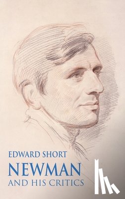 Short, Edward - Newman and his Critics