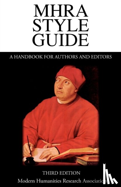  - MHRA Style Guide. A Handbook for Authors and Editors. Third Edition.