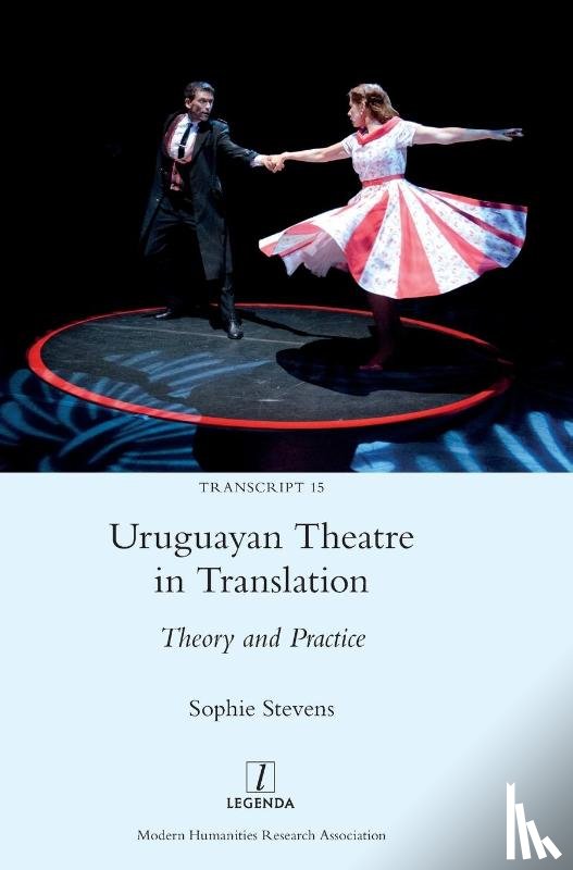 Stevens, Sophie - Uruguayan Theatre in Translation