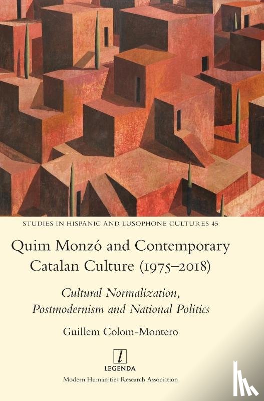Colom-Montero, Guillem - Quim Monzo and Contemporary Catalan Culture (1975-2018)