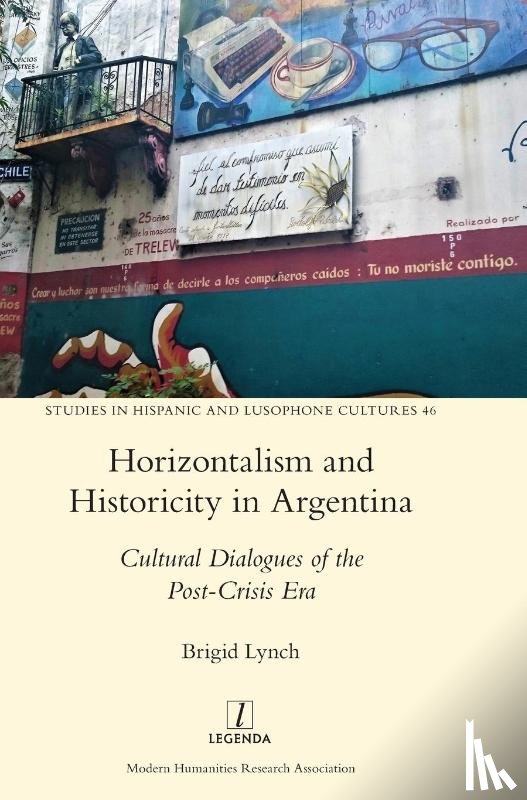 Lynch, Brigid - Horizontalism and Historicity in Argentina
