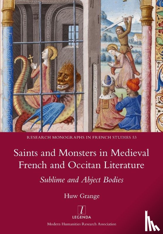 Grange, Huw - Saints and Monsters in Medieval French and Occitan Literature
