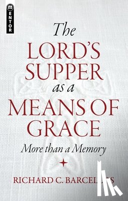 Barcellos, Richard C. - The Lord's Supper as a Means of Grace