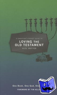 Motyer, Alec - A Christian’s Pocket Guide to Loving The Old Testament