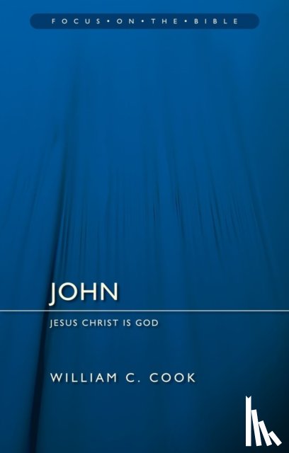 Cook, William F. - John: Jesus Christ Is God