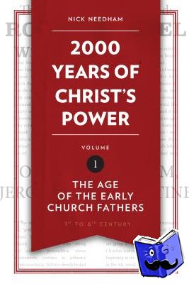 Needham, Nick - 2,000 Years of Christ’s Power Vol. 1