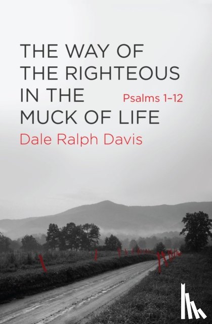 Davis, Dale Ralph - The Way of the Righteous in the Muck of Life