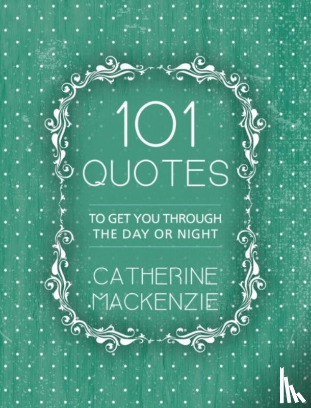 MacKenzie, Catherine - 101 Quotes