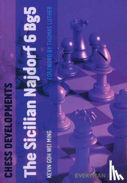 Goh Wei Ming, Kevin - Chess Developments: Sicilian Najdorf 6 Bg5