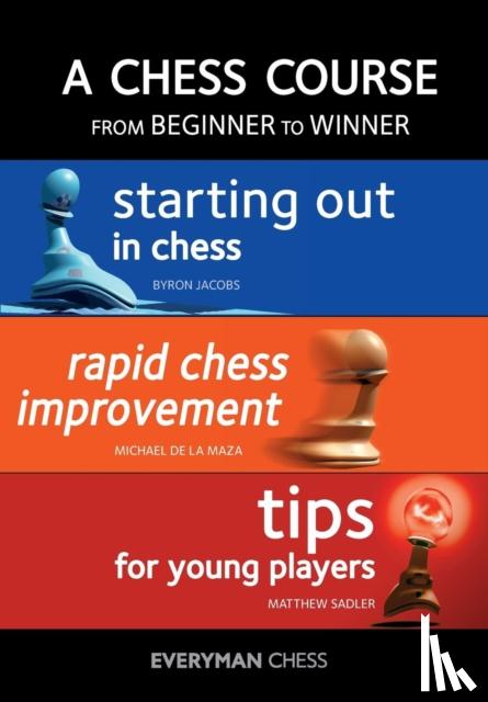 Jacobs, Byron, de la Maza, Michael, Sadler, Matthew - A Chess Course, from Beginner to Winner