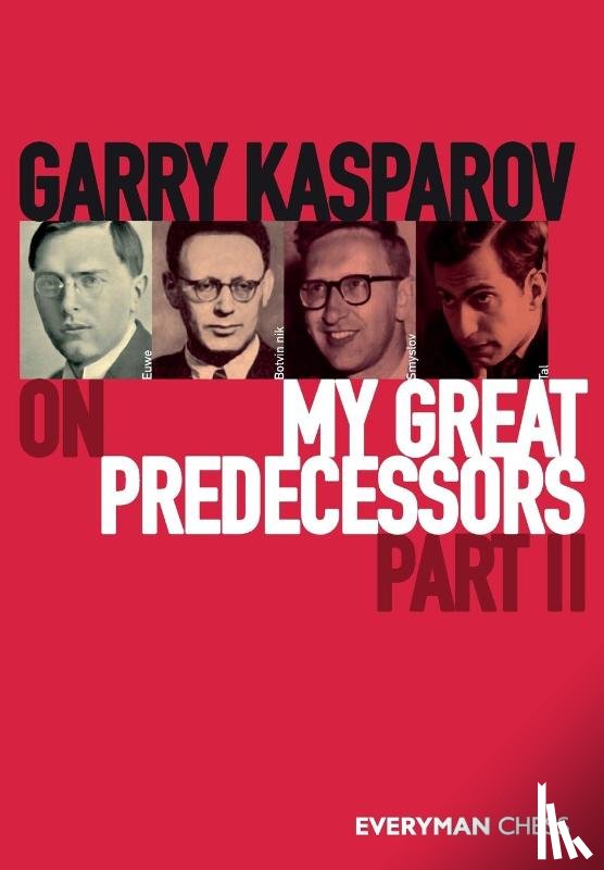 Kasparov, Garry - Garry Kasparov on My Great Predecessors, Part Two
