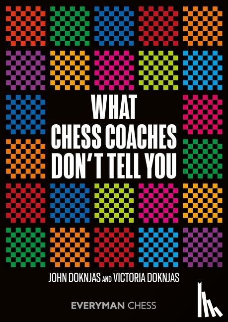 Doknjas, John, Doknjas, Victoria - What Chess Coaches Don't Tell You