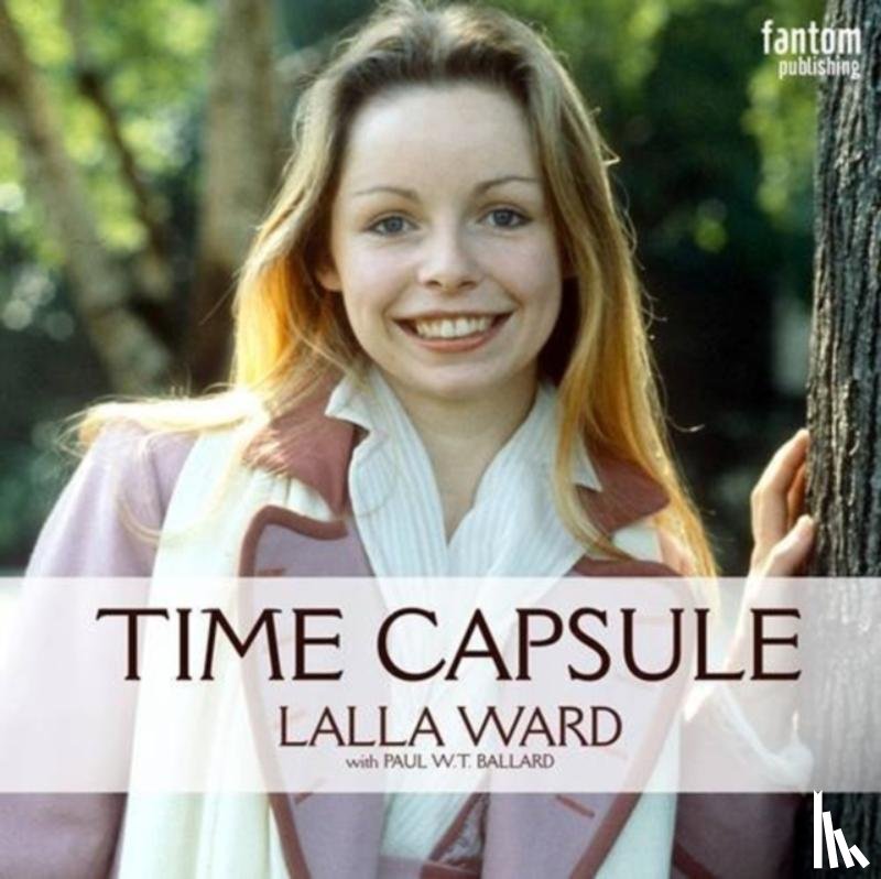 Ballard, Paul W. T., Ward, Lalla - Lalla Ward - Time Capsule