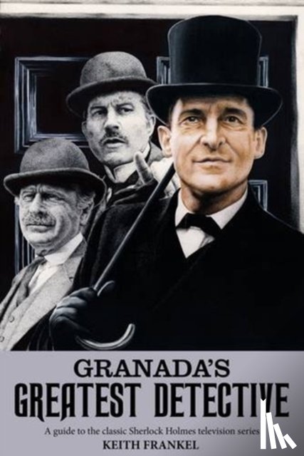 Frankel, Keith - Granada's Greatest Detective
