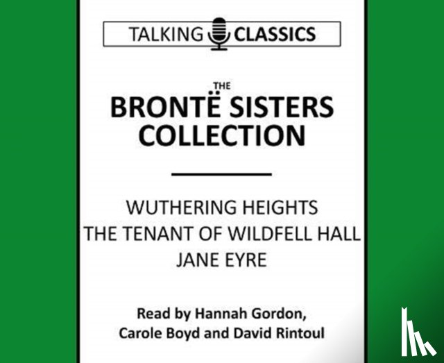 Bronte, Charlotte, Bronte, Emily, Bronte, Ann - The Bronte Sisters Collection