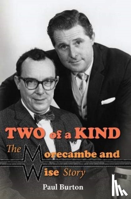 Burton, Paul - Two of a Kind – The Morecambe and Wise Story