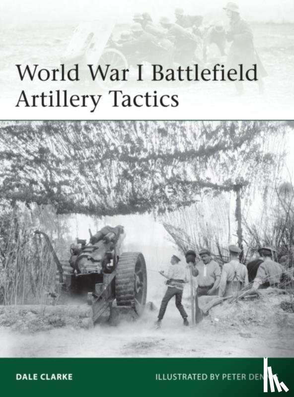 Clarke, Dale - World War I Battlefield Artillery Tactics