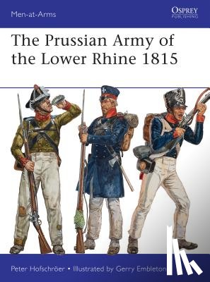 Hofschroer, Peter - The Prussian Army of the Lower Rhine 1815