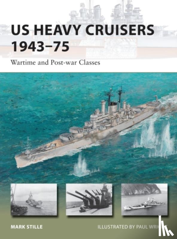 Stille, Mark (Author) - US Heavy Cruisers 1943–75